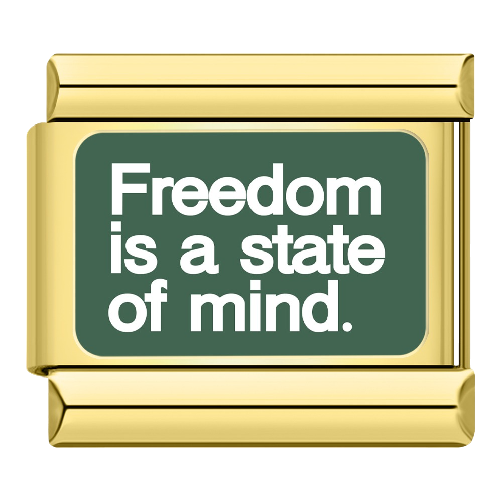 Freedom is a state of mind.